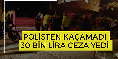 Polisten kaçamadı 30 bin lira ceza yedi 