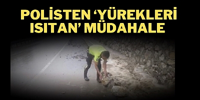 Polisten ‘yürekleri ısıtan’ müdahale