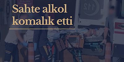 Sahte alkol komalık etti
