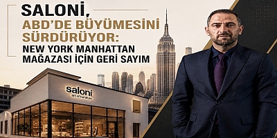 SALONİ, ABD’DE BÜYÜMESİNİ SÜRDÜRÜYOR: NEW YORK MANHATTAN MAĞAZASI İÇİN GERİ SAYIM