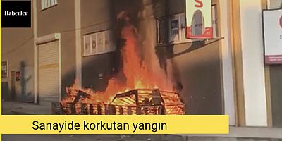 Sanayide korkutan yangın