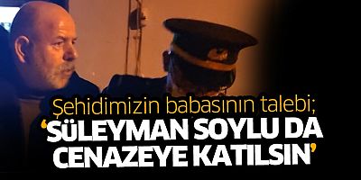 Şehit babasının talebi