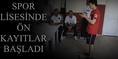 SPOR LİSESİNDE ÖN KAYITLAR BAŞLADI