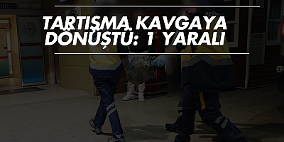 Tartışma Kavgaya Dönüştü: 1 Yaralı