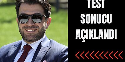 Test sonucu açıklandı
