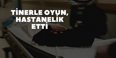 Tinerle oyun, hastanelik etti