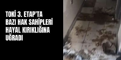 TOKİ 3. Etap'ta bazı hak sahipleri hayal kırıklığına uğradı 