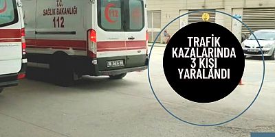 Trafik kazalarında 3 kişi yaralandı