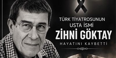 Türk Tiyatrosunun Usta İsmi Zihni Göktay Hayatını Kaybetti
