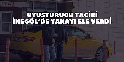 Uyuşturucu taciri İnegöl’de yakayı ele verdi