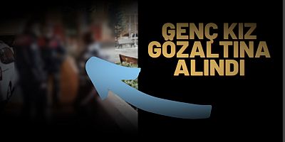 Üzerinde uyuşturucu bulunan genç kız gözaltına alındı