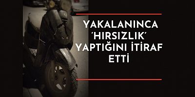 Yakalanınca ‘Hırsızlık’ yaptığını itiraf etti