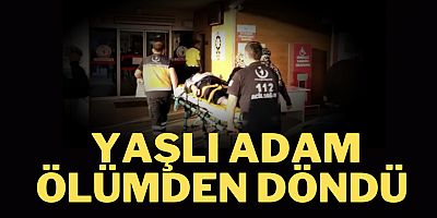 Yaşlı adam ölümden döndü 