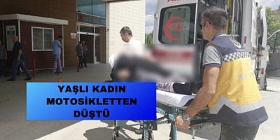 YAŞLI KADIN MOTOSİKLETTEN DÜŞTÜ
