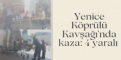 Yenice Köprülü Kavşağı'nda kaza: 4 yaralı 