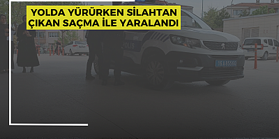 Yolda yürürken silahtan çıkan saçma ile yaralandı