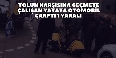 Yolun karşısına geçmeye çalışan yayaya otomobil Çarptı 1 Yaralı 